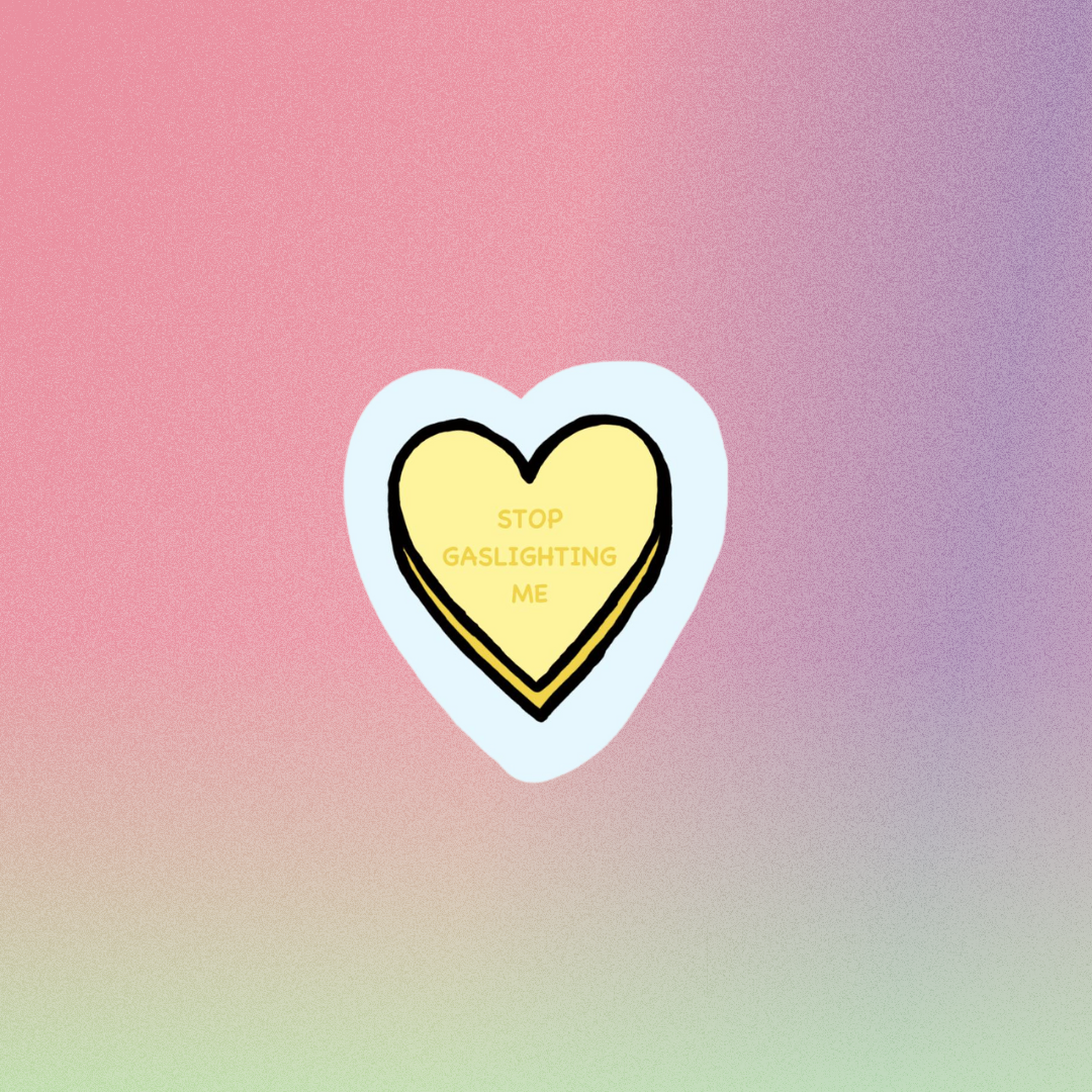 Pre-Order Stop Gaslighting Me Candy Heart Sticker