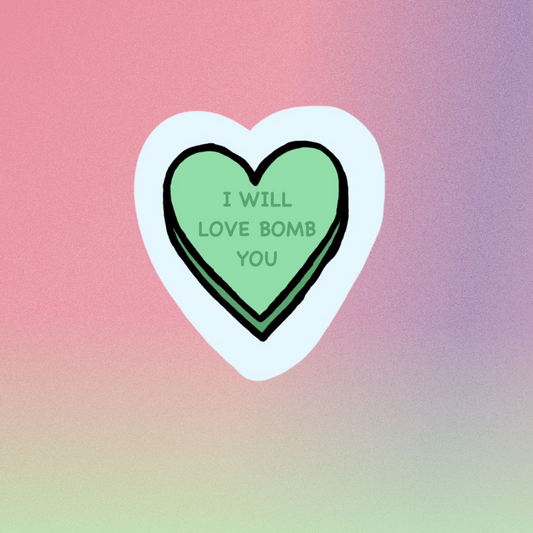 Pre-Order I Will Love Bomb You Candy Heart Sticker