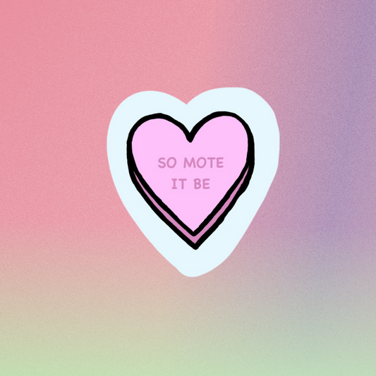 Pre-Order So Mote it BeCandy Heart Sticker