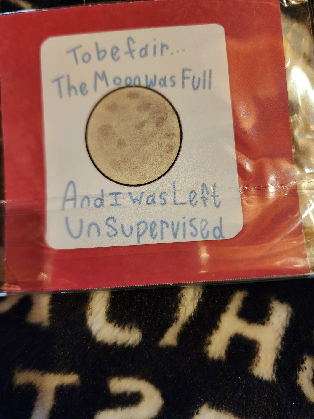 To Be Fair The Moon Was Full and I Was Left Unsupervised Sticker