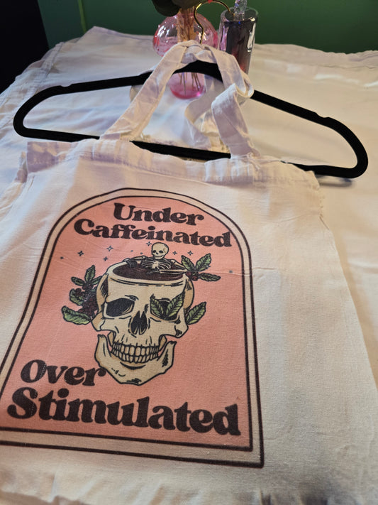 Under Caffeinated Over Stimulated Totebag