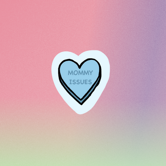 Pre-Order Mommy Issues Candy Heart Sticker