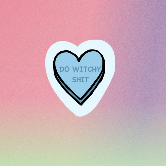 Pre-Order Do Witchy Shit Candy Heart Sticker